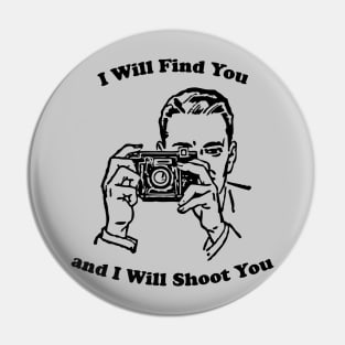 I Will Shoot You Pin