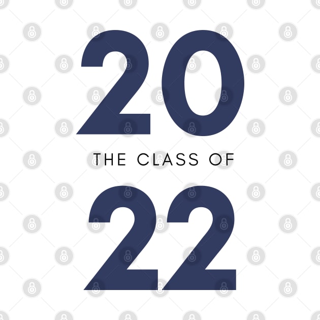 Class Of 2022 Graduate. Simple Typography Navy Graduation 2022 Design. by That Cheeky Tee