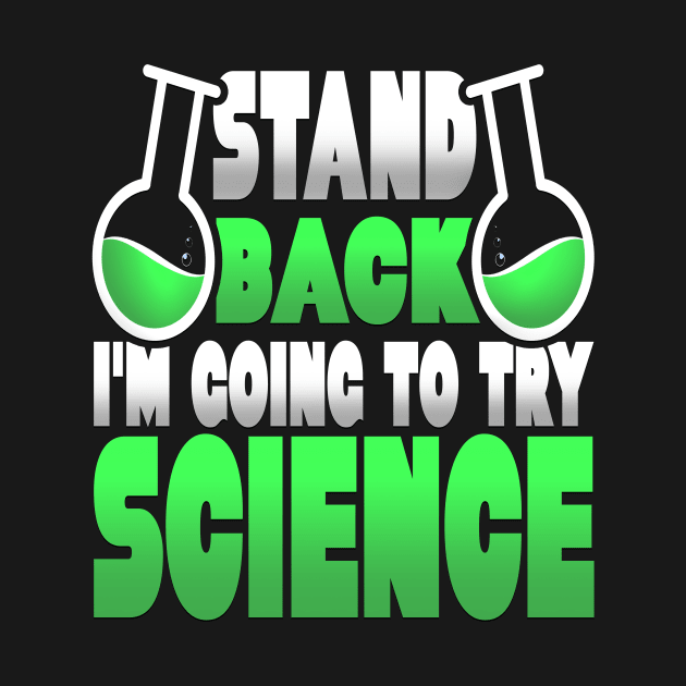 Stand Back I'm Going to Try Science Funny Science Gift by TheLostLatticework