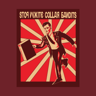 stop white collar bandits T-Shirt