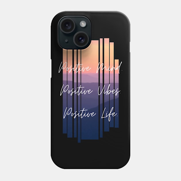 Positive Mind. Positive Vibes. Positive Life. Inspiring Gift Phone Case by nathalieaynie