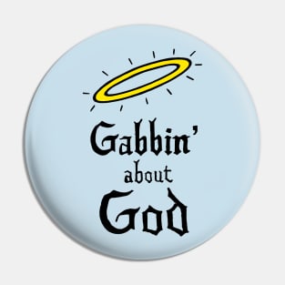 Gabbin’ about God Pin