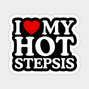 I LOVE MY HOT STEPSIS Magnet