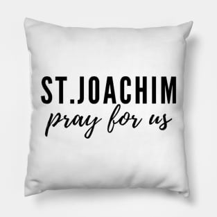 St. Joachim pray for us Pillow