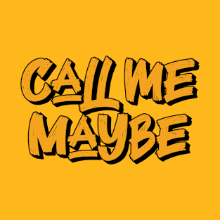 Call Me May Be T-Shirt