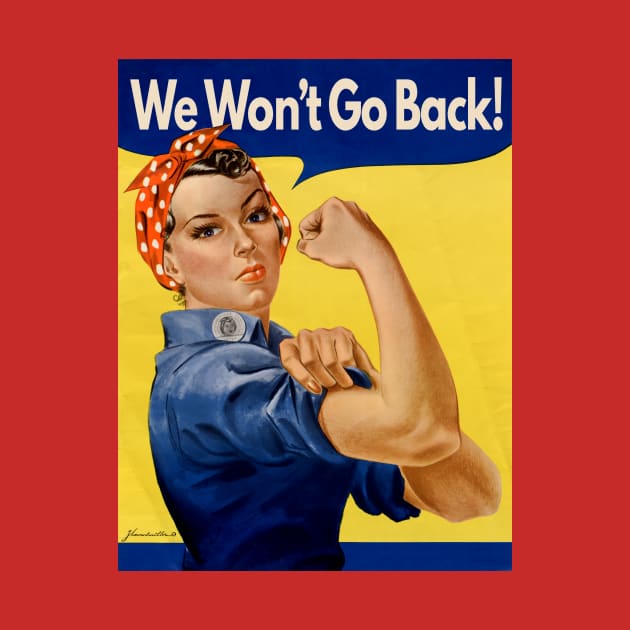 Rosie The Riveter "We Won't Go Back" by Pandora's Tees