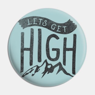 Lets Get High Pin