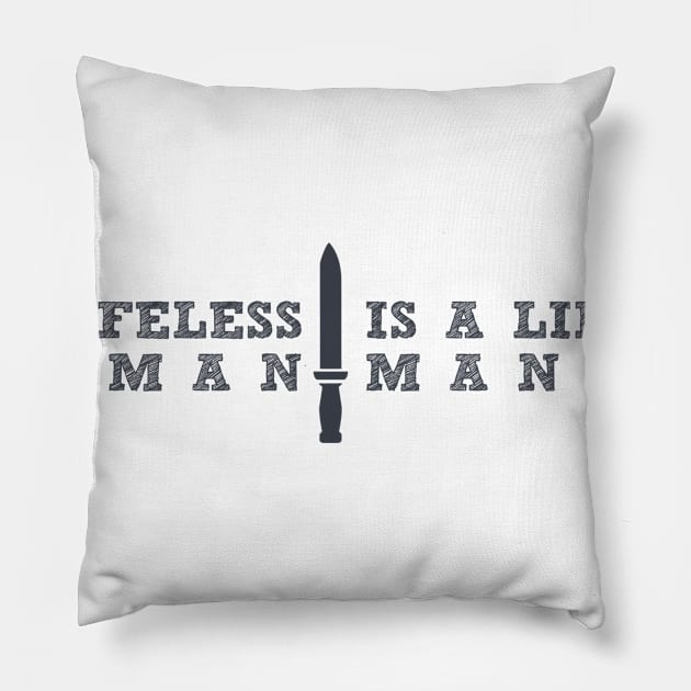 A KNIFELESS MAN IS A LIFELESS MAN, SURVIVAL LIFESTYLE Pillow by Myteeshirts