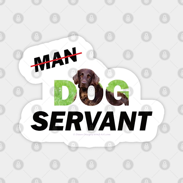 Man Dog Servant - flatcoat oil painting word art Magnet by DawnDesignsWordArt