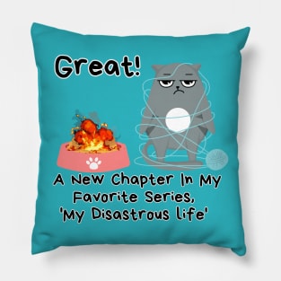 New Chapter In My Disastrous Life- sarcasm Cat funny Pillow