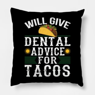 Will Give Dental Advice for Tacos Funny Dentist Student Pillow