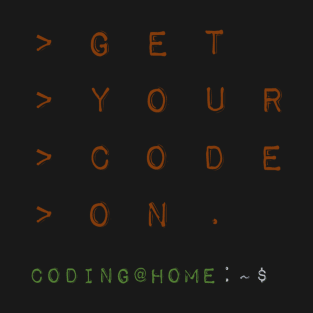 Get your code on - Coding Scripting Terminal T-Shirt