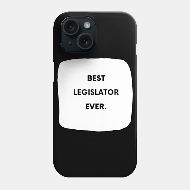 Best Legislator Ever Phone Case by divawaddle