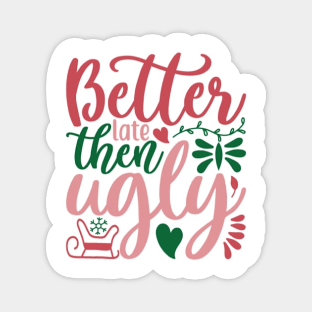 Better Late Then Ugly Magnet by APuzzleOfTShirts