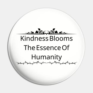 Kindness Blooms The Essence Of Humanity Pin