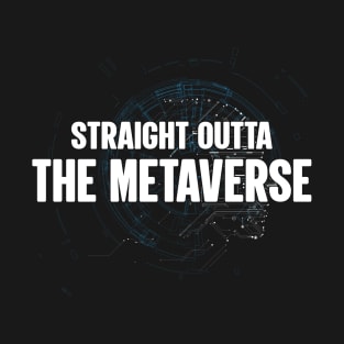 Straight Outta the Metaverse: Embrace the Virtual World T-Shirt