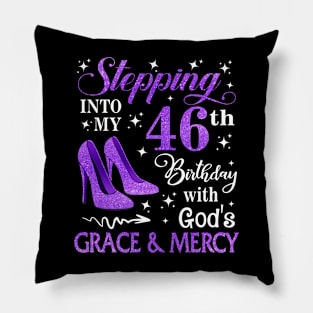 Stepping Into My 46th Birthday With God's Grace & Mercy Bday Pillow