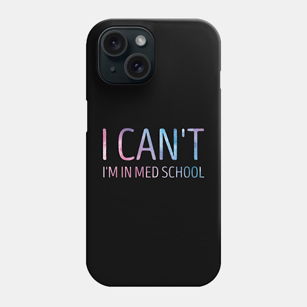 I Can't I'm In Med School Funny Medical Student Gift Idea / Back to school Gifts Phone Case by First look