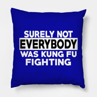 Surely Not Everybody Pillow