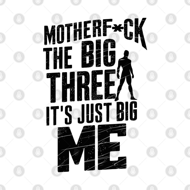 Motherf*uck The Big Three It's Just Big Me by Custom Prints HD