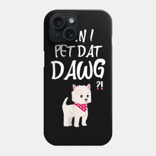 Can I Pet Dat Dawg graphic dog Funny Costume Gift Phone Case