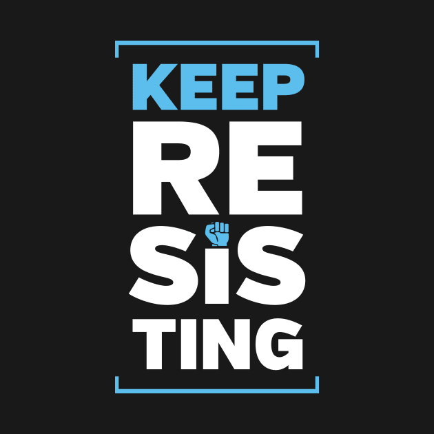 Keep Resisting by directdesign