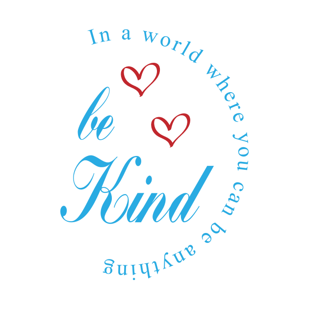 in a world where you can be anything be kind -  be kind svg-  be kind shirt- be kind tshirt-  be kind sticker by YOUNESS98