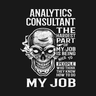 Analytics Consultant T Shirt - The Hardest Part Gift Item Tee T-Shirt