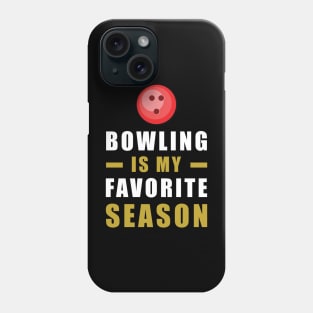 Bowling Is My Favorite Season Phone Case