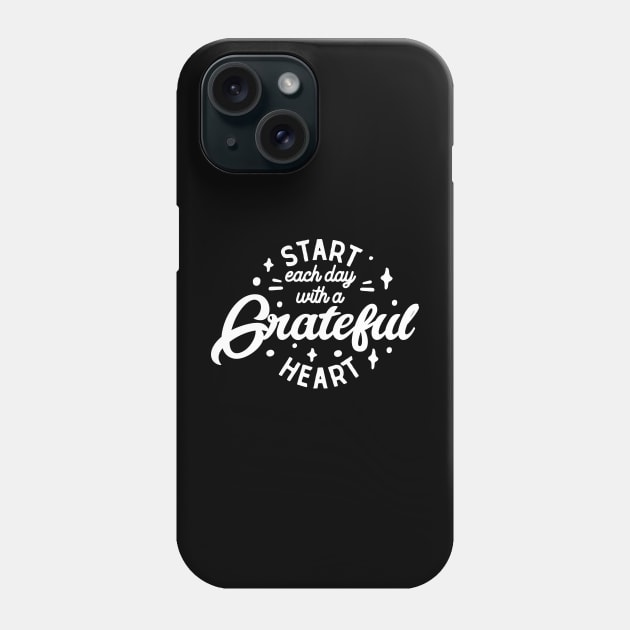 Start each day with a grateful heart - Grateful Beginnings Phone Case by Vectographers