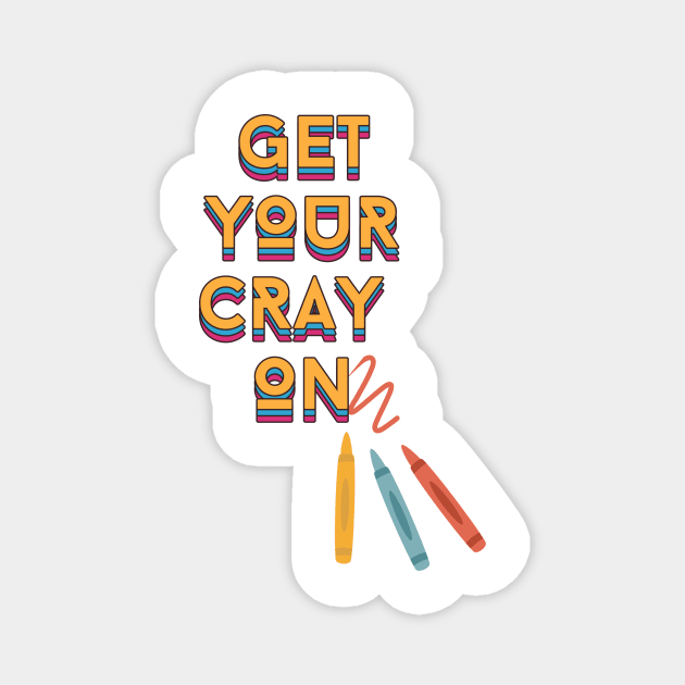 get your cray on - back to school teacher Magnet by tziggles