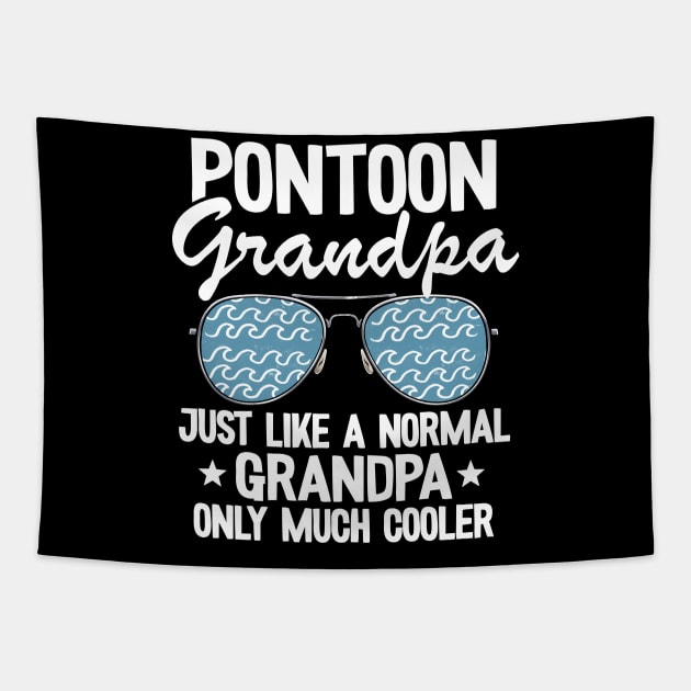 Pontoon Grandpa Just Like A Normal Grandpa Only Much Cooler Funny Pontoon Tapestry by Kuehni