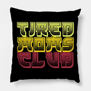 TIRED MOMS CLUB T-Shirt Pillow