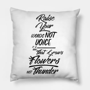 Raise your words, not voice - Rumi Quote Typography Pillow