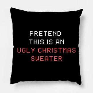 Funny Pretend This is An Ugly Christmas Sweater Pillow