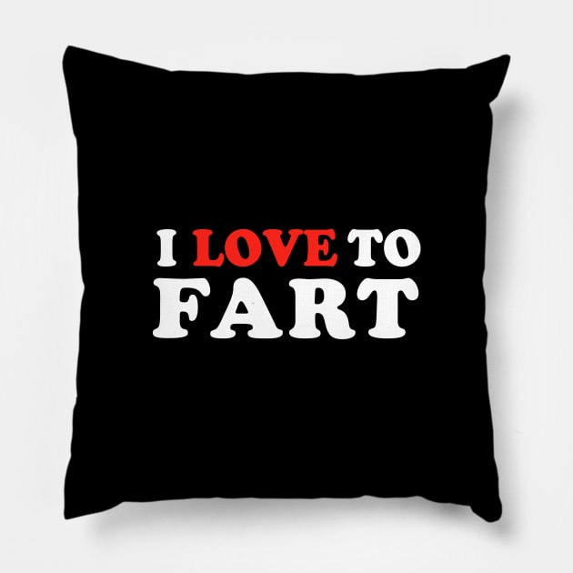 I Love To Fart Pillow by TheDesignDepot