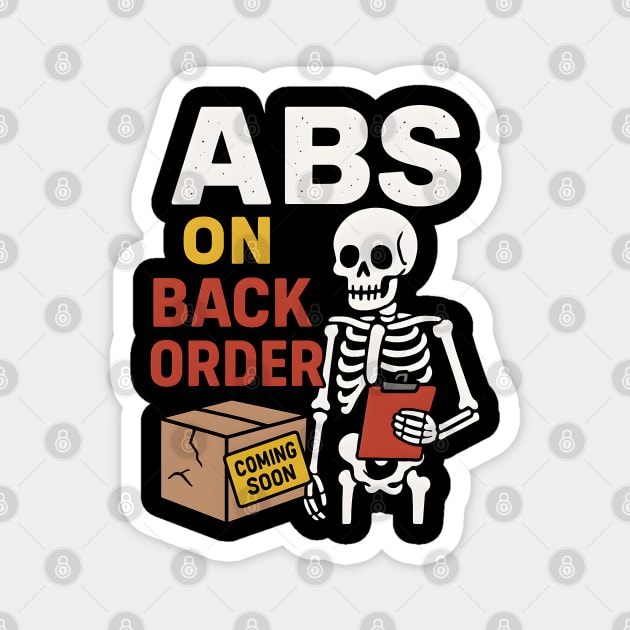 Abs on Backorder Funny Skeleton Gym Fitness Graphic Magnet by MakerMind8.2