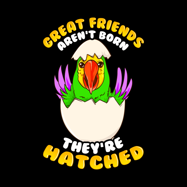 Great Friends Aren't Born, They're Hatched Birds by theperfectpresents