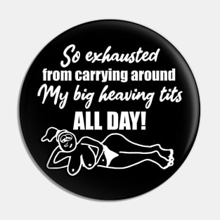 So exhausted from carrying around my big heaving tits all day Pin