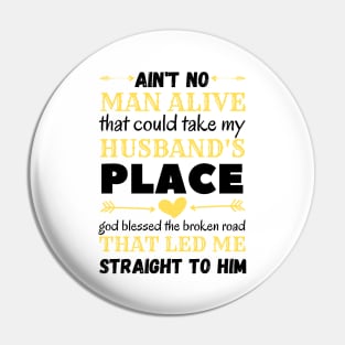 Ain't No Man Alive That Could Take My Husband's Place,funny gift Pin