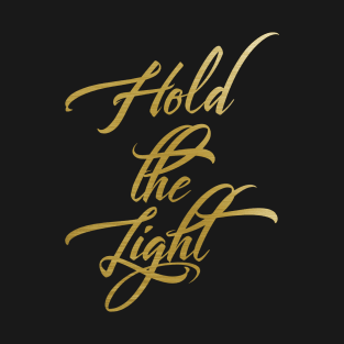 Hold the light T-Shirt