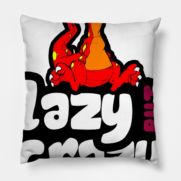 Lazy But Crazy Pillow by tarekmonam