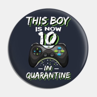 This Boy is now 10 in Quarantine Double digits 10th birthday Gaming Gift Pin