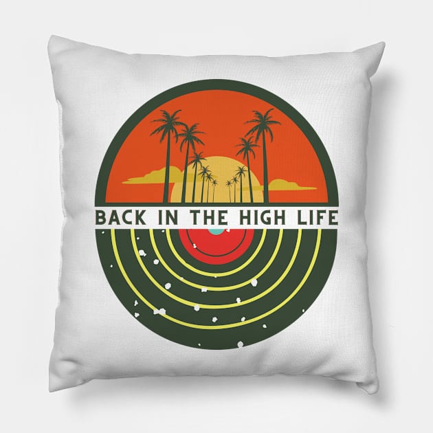 Back in the high life Pillow by Rockmantic