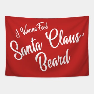 I Wanna Feel ( Santa Claus' Beard ) Tapestry