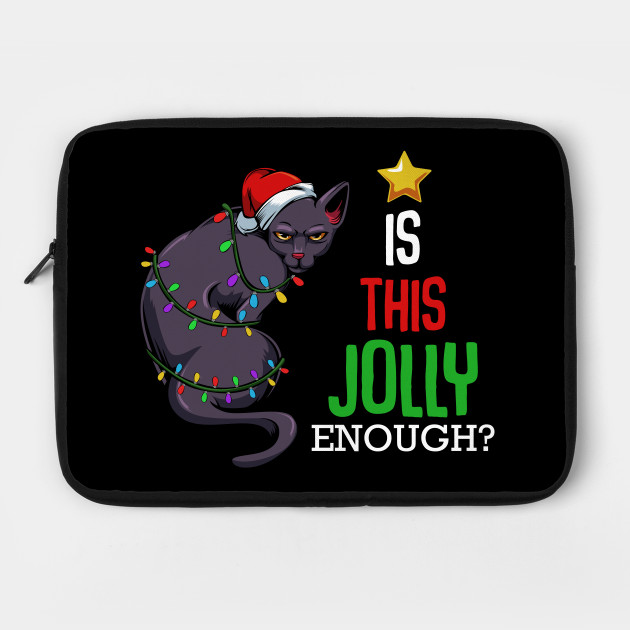 Cat Is This Jolly Enough Funny Christmas Sayings Cat Laptop