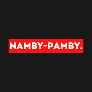 Namby pamby - funny words - funny sayings T-Shirt