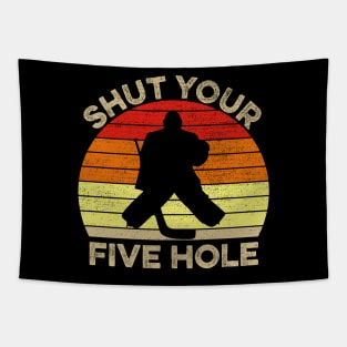 Shut Your Five Hole Funny Ice Hockey Goalie Gift Tapestry