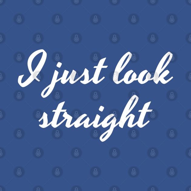 I just look straight White by Nifty Naughty Niche