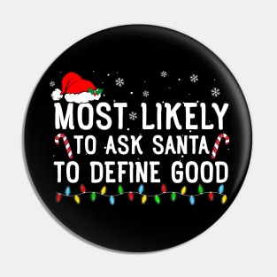 Most Likely To Ask Santa To Define Good Family Christmas Pin